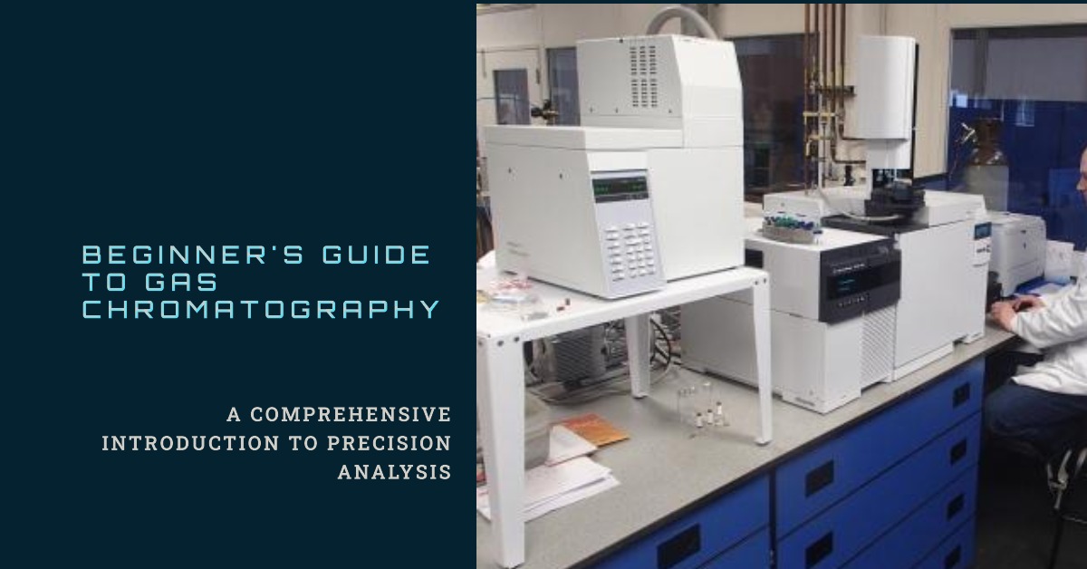 Gas Chromatography: A Beginner’s Guide to Precision Analysis