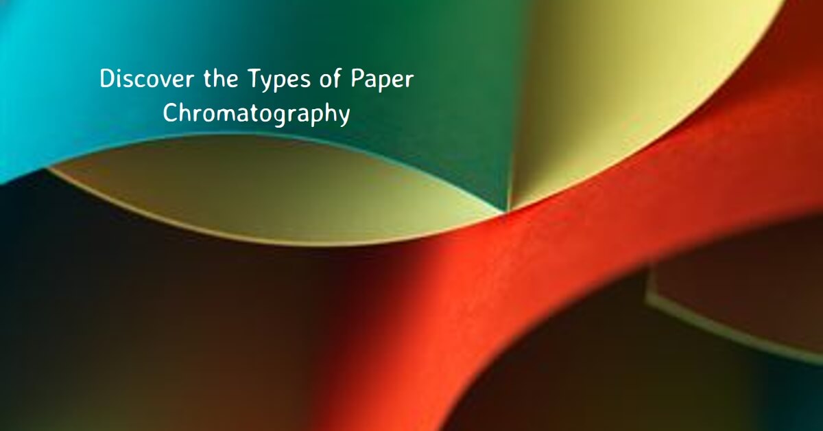Types of Paper Chromatography