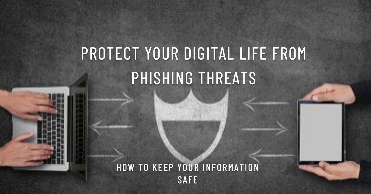 How to Immunize Your Digital Life Against Phishing Threats?