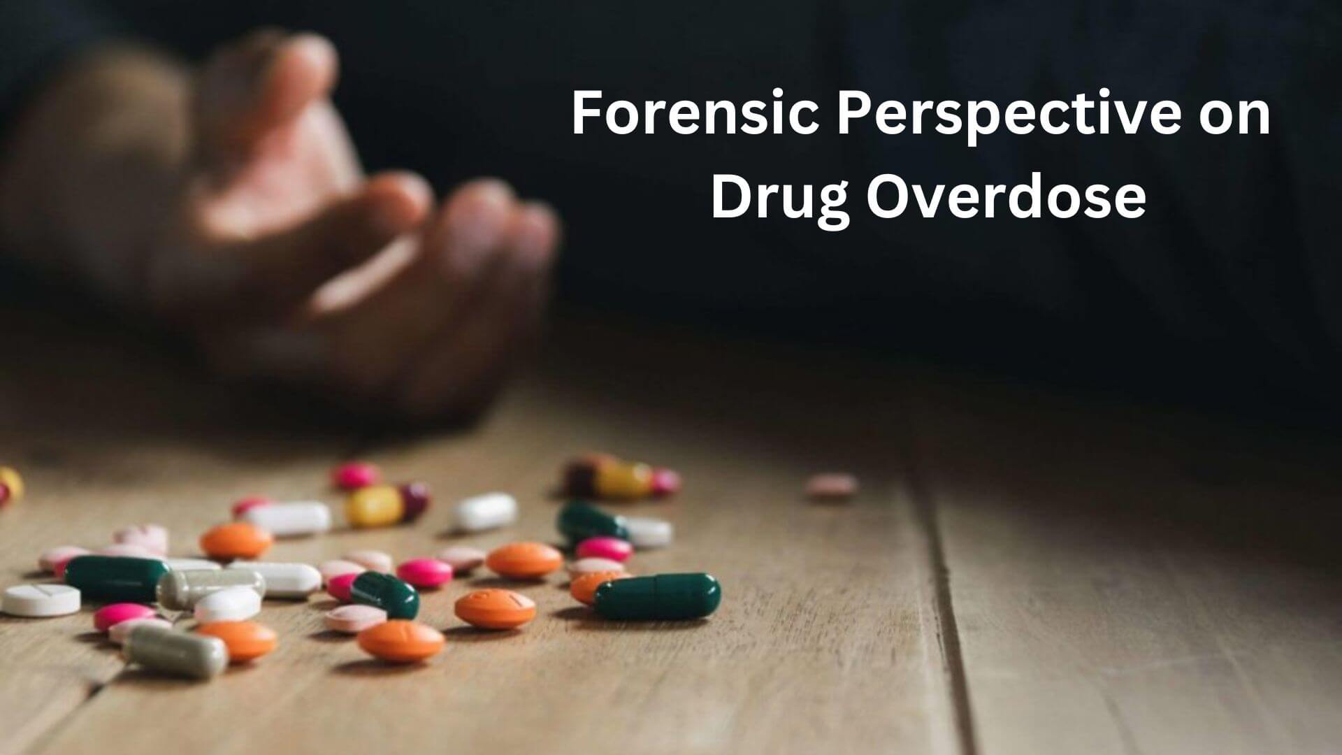 Forensic Perspectives on Unmasking Drug Overdoses
