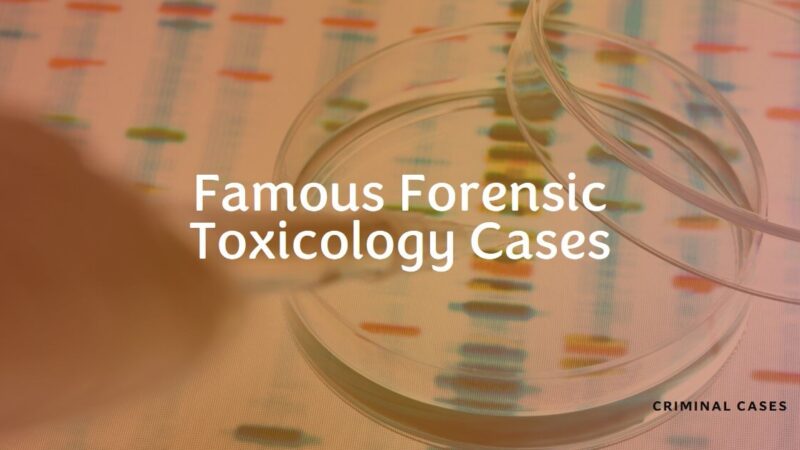 10 Famous Forensic Toxicology Cases That Changed History