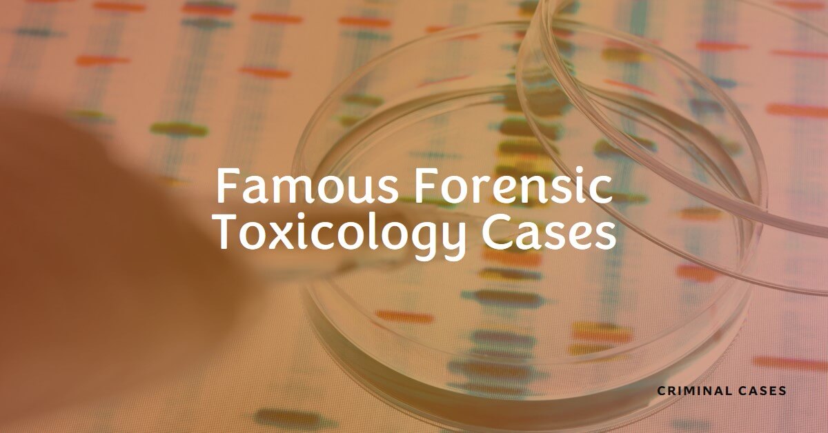 10 Famous Forensic Toxicology Cases That Changed History