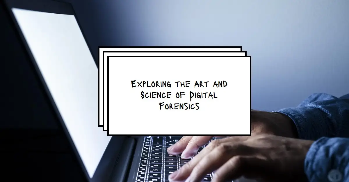 Art and Science of Digital Forensics in the Cyber World