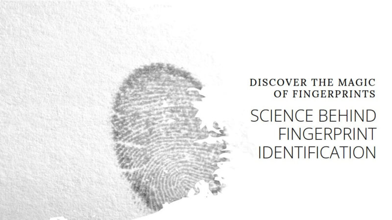 Magic of Fingerprints: Science Behind Fingerprint Identification